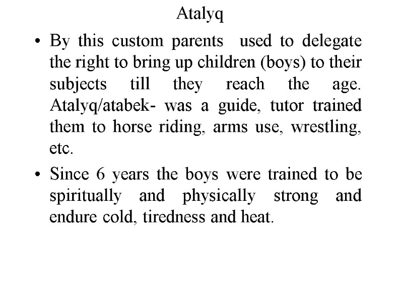 Atalyq  By this custom parents  used to delegate the right to bring